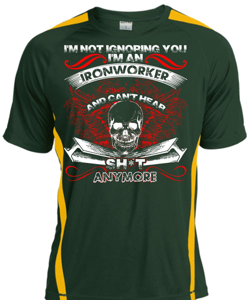 I'm An Ironworker T Shirt, I'm Not Ignoring You T Shirt, Cool Shirt