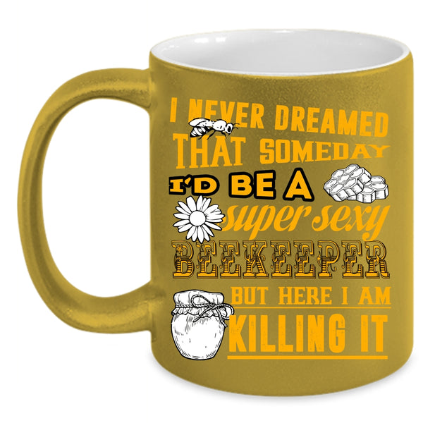 I'd Be A Beekeeper Coffee Mug, Cute Gift For Beekeeper Coffee Cup