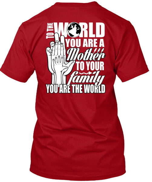 You Are A Mother To Your Family T Shirt, Being A Mom T Shirt