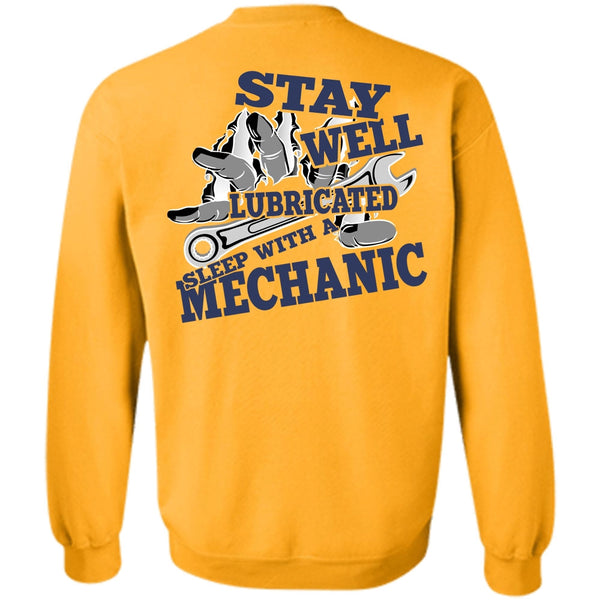 I Love Mechanic T Shirt, Stay Well Lubricated Sleep With A Mechanic Sweatshirt