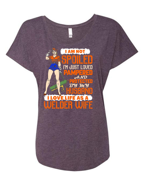 I Love Life As A Welder Wife T Shirt, I'm Just Loved Pampered T Shirt, Cool Shirt (Ladies' Triblend Dolman Sleeve)