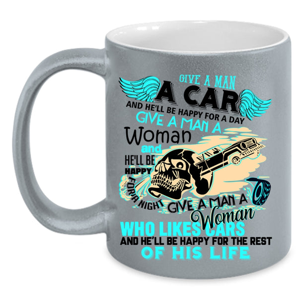 He'll Be Happy For A Day Coffee Mug, Give A Man A Car Accent Mug