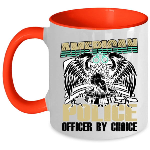 Cool Police Coffee Mug, American By Birth Police Officer By Choice Accent Mug