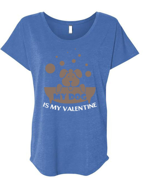 My Dog Is My Valentine T Shirt, My Favorite T Shirt, Cool Shirt (Ladies' Triblend Dolman Sleeve)