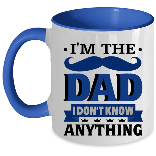 I Don't Know Anything Coffee Mug, I'm The Dad Accent Mug