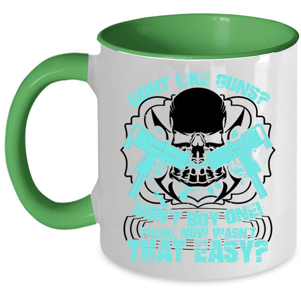 Cool Gunners Coffee Mug, Don't Like Guns Don't Buy One Accent Mug