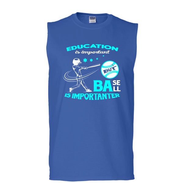 Education Is Important Shirt, But Baseball Is Importanter Shirt (Men's Cotton Sleeveless)