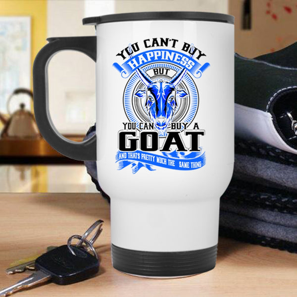 You Can Buy A Goat Travel Mug, You Can't Buy Happiness Mug