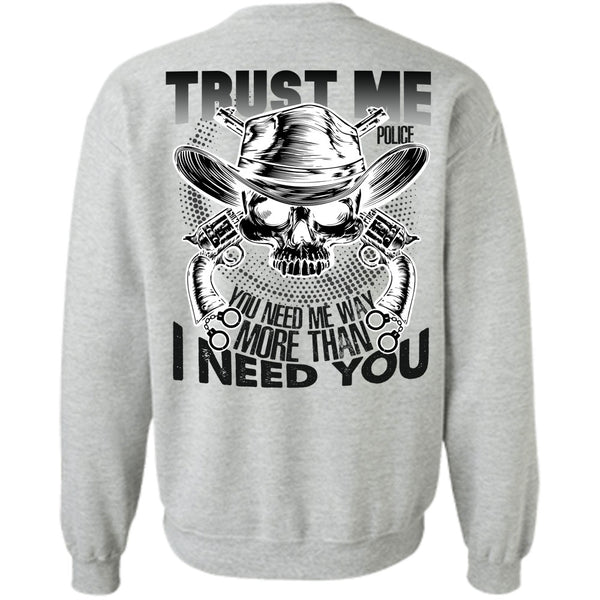 I Love Police T Shirt, Trust Me Police Sweatshirt