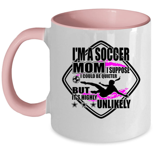 Funny Gift For Soccer Mom Coffee Mug, I'm A Soccer Mom Accent Mug