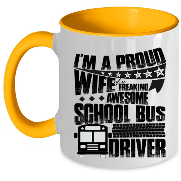 Pretty Wife Coffee Mug, I'm A Proud Wife Of A School Bus Driver Accent Mug