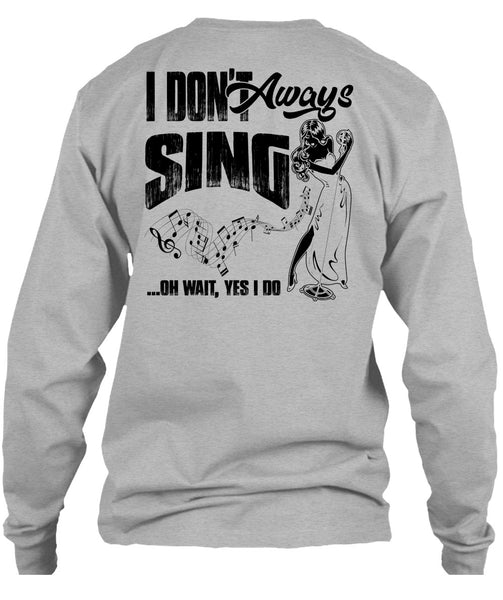 I Don't Always Sing T Shirt, I Love Musician T Shirt