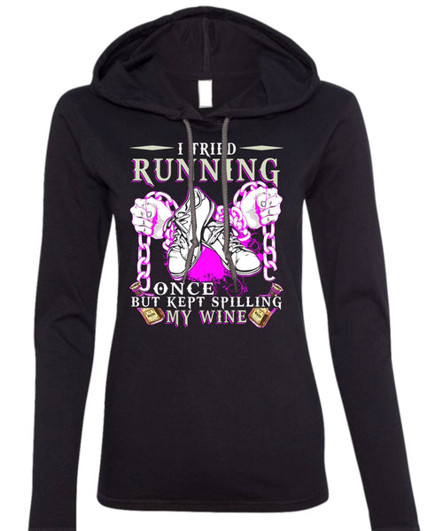 I Tried Running T Shirt, Kept Spilling My Wine T Shirt (Anvil Ladies Ringspun Hooded)