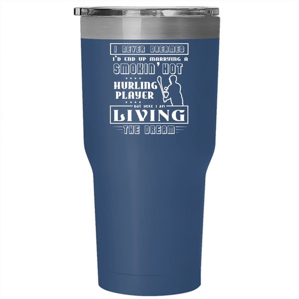Marrying A Smoking Hot Hurling Player Tumbler 30 oz Stainless Steel, Love Travel Mug