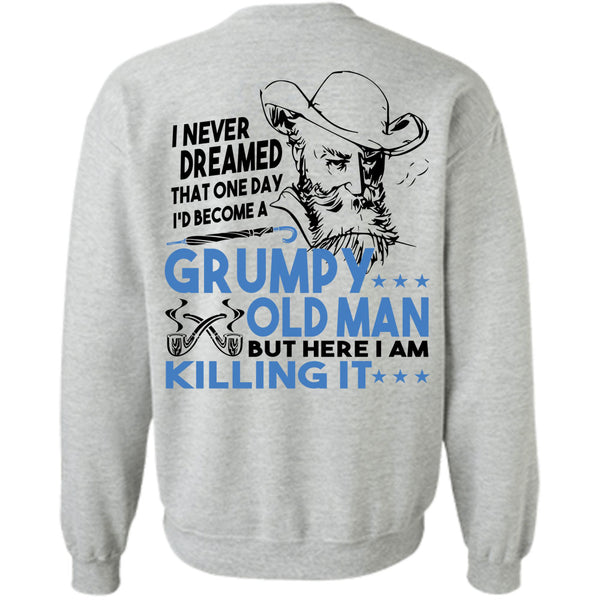 Being A Grandpas T Shirt, I'd Become A Grumpy Old Man Sweatshirt