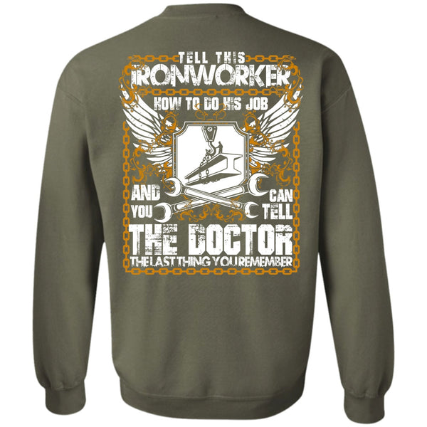 Can Tell The Doctor T Shirt, I Love Ironworker Sweatshirt
