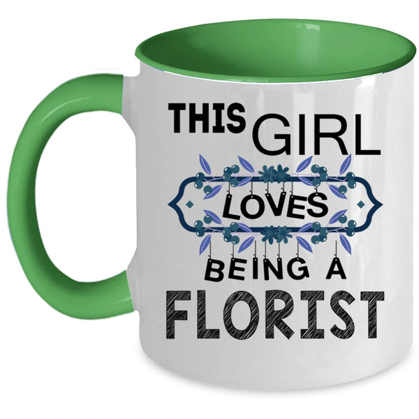 I Love Being A Florist Coffee Mug, This Girl Loves Being A Florist Accent Mug