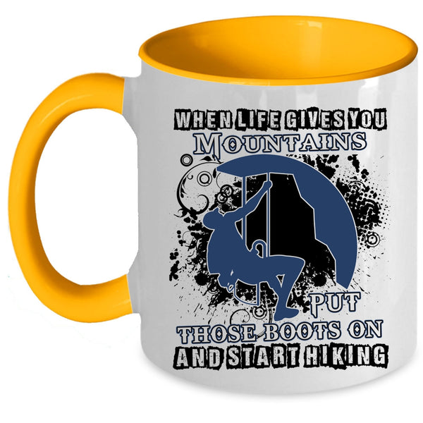 Put Those Boots On And Start Hiking Coffee Mug, When Life Gives You Mountains Accent Mug