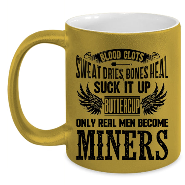 Gift For Husband Coffee Mug, Only Real Men Become Miners Accent Mug