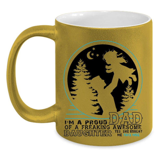 Father And Daughter Coffee Mug, I'm A Proud Dad Of An Awesome Daughter Accent Mug