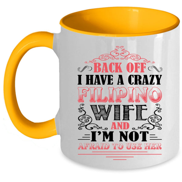 Awesome Filipino Wife Coffee Mug, I Have A Crazy Filipino Wife Accent Mug