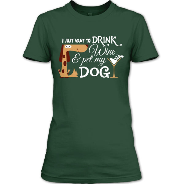 I Just Want To Drink Wine T Shirt, Pet My Dog T Shirt