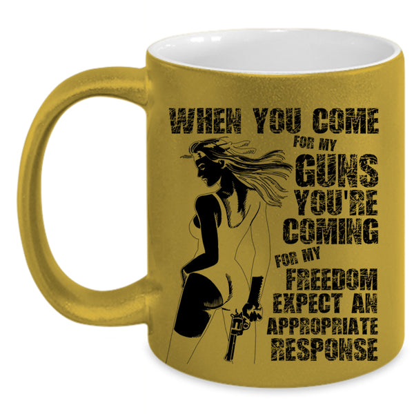 You're Coming For My Freedom Coffee Mug, When You Come For My Guns Accent Mug