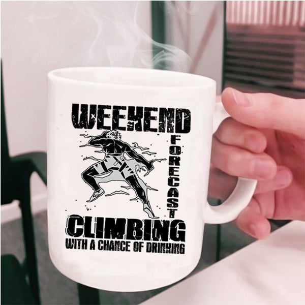 With A Chance Of Drinking Coffee Mug, Weekend Forecast Climbing Cup