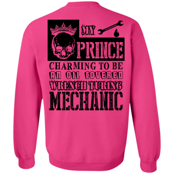 Being A Mechanic T Shirt, My Prince Charming To Be An Oil Covered Wrench Turing Mechanic Sweatshirt