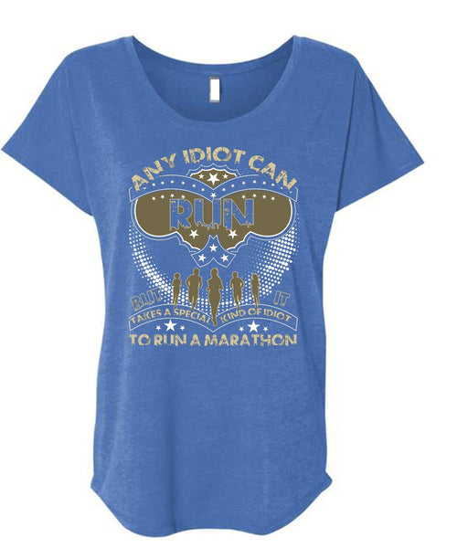 Any Idiot Can Run T Shirt, Run A Marathon T Shirt, Cool Shirt (Ladies' Triblend Dolman Sleeve)