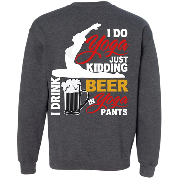 I Drink Beer In Yoga Pants T Shirt, I Love Yoga Sweatshirt