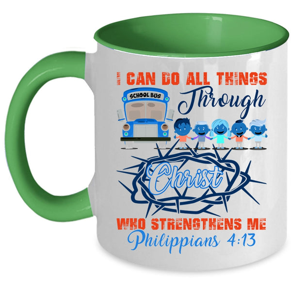 Cool School Bus Driver Coffee Mug, I Can Do All Things Accent Mug