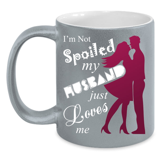 My Husband Just Loves Me Coffee Mug, Cute Love Coffee Cup