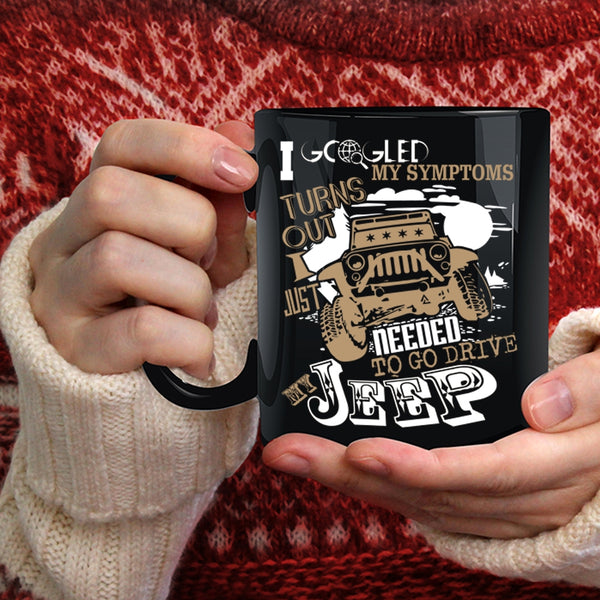 I Just Needed To Go Drive My Jeep Coffee Mug, Cool Jeep Coffee Cup
