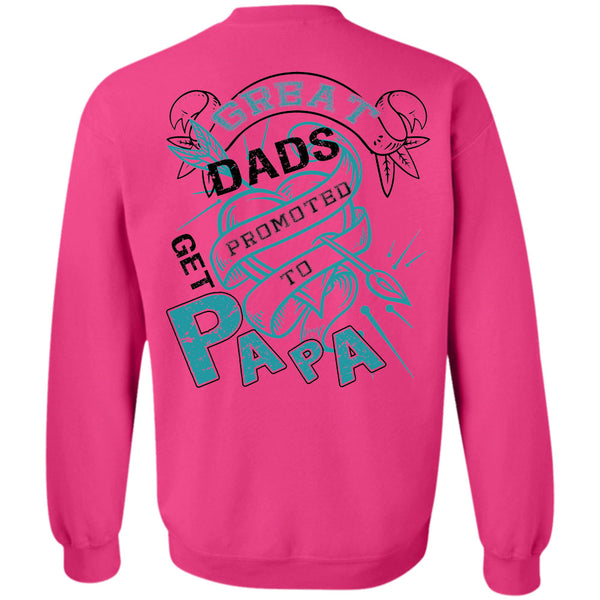 Being A Papa T Shirt, Great Dads Get Promoted To Papa Sweatshirt