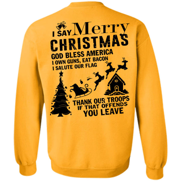 I Love Christmas T Shirt, I Say Merry Christmas Sweatshirt