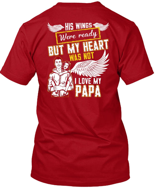 I Love My Papa T Shirt, His Wings Were Ready T Shirt