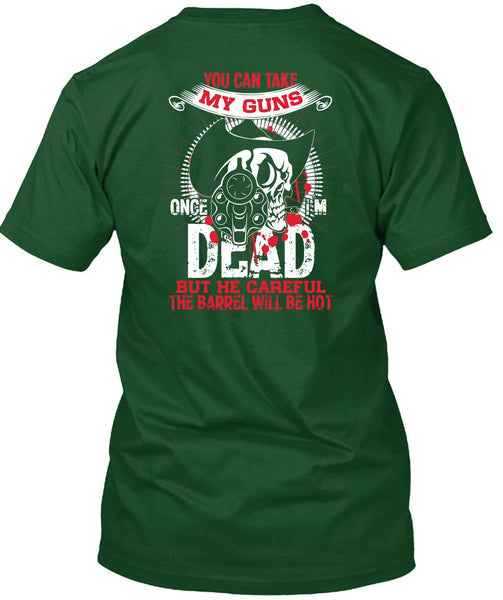 You Can Take My Guns T Shirt, Being A Gunner T Shirt