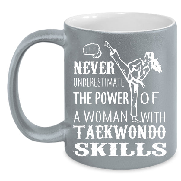 The Power Of A Woman With Taekwondo Skills Coffee Mug, Funny Girls Coffee Cup