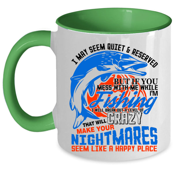 Funny Fisher Coffee Mug, Don't Mess With Me While I'm Fishing Accent Mug