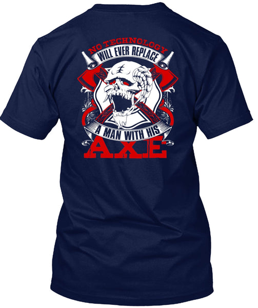 Replace A Man With His AXE T Shirt, Being A Firefighter T Shirt