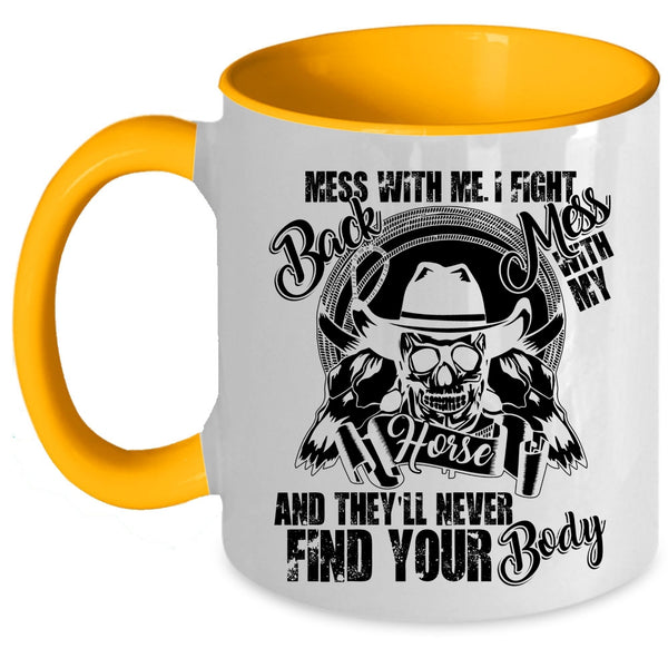 Cool Gift For Equestrians Coffee Mug, Don't Mess With My Horse Accent Mug