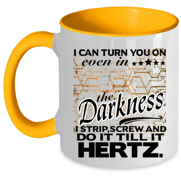 Funny Coffee Mug, I Can Turn You On Even In The Darkness Accent Mug
