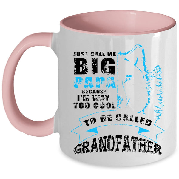Too Cool To Be Called Grandfather Coffee Mug, Just Call Me Big Papa Accent Mug