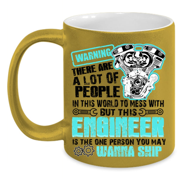 Cool Engineers Coffee Mug, Never Mess with This Engineer Accent Mug