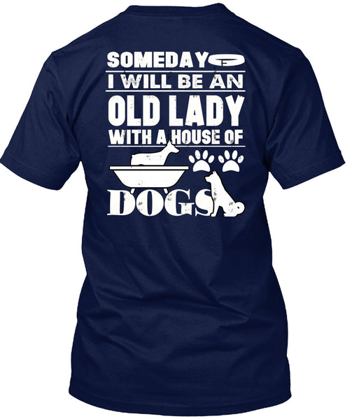 I Will Be An Old Lady T Shirt, House Of Dogs T Shirt