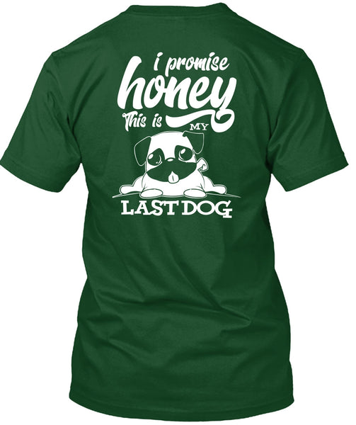 I Promise Honey T Shirt, This Is My Last Dog T Shirt