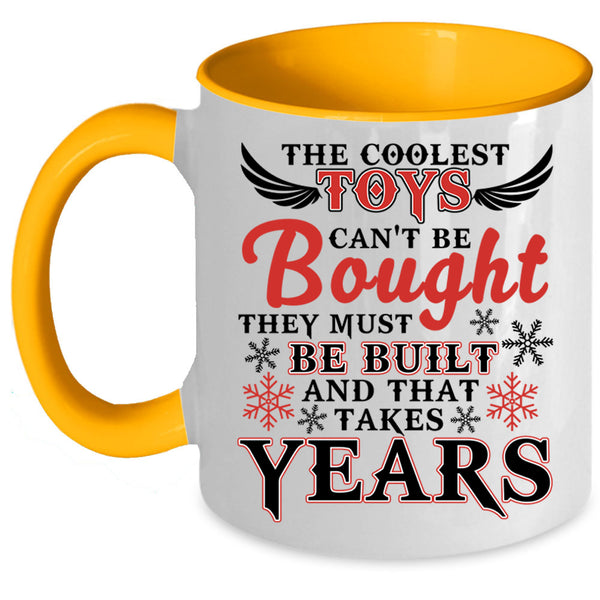 They Must Be Built Coffee Mug, The Coolest Toys Can't Be Bought Accent Mug