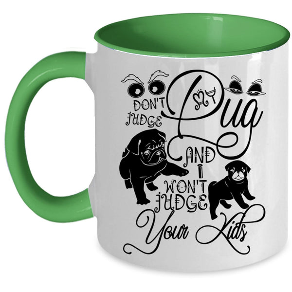 I Won't Judge Your Kids Coffee Mug, Don't Judge My Pug Accent Mug