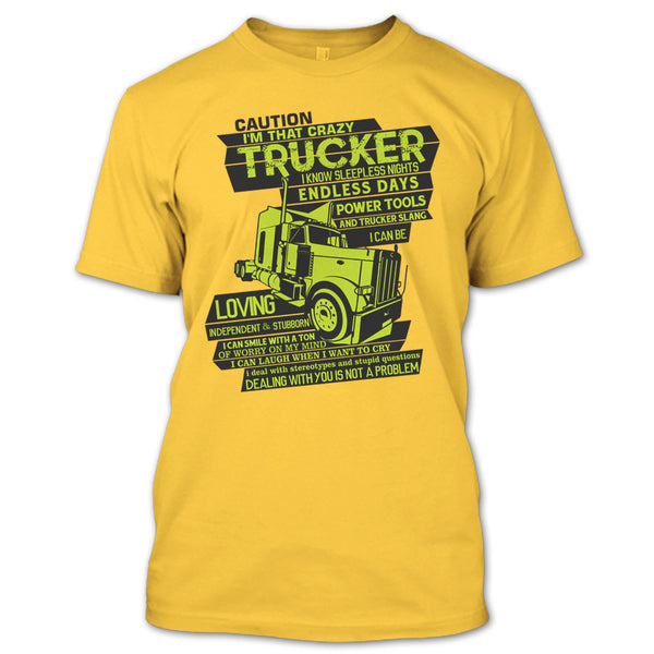 I'm That Crazy Trucker T Shirt, I Am A Trucker T Shirt